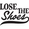 Lose the shoes Decal Sticker for tumblers walls cars trucks windows wood metal plastic plates cups christmas gifts product 1